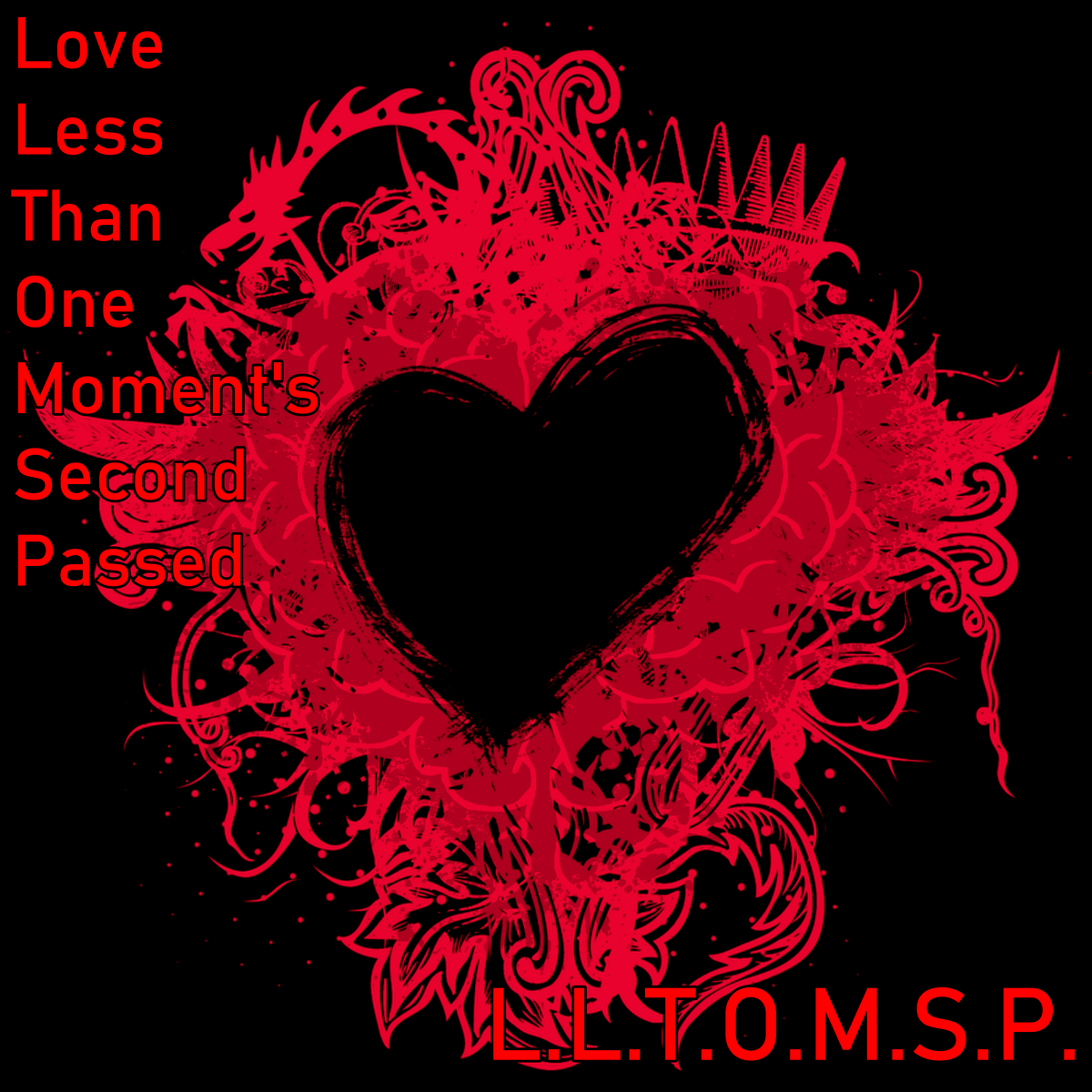 Love Less Than One Moment's Second Passed (L.L.T.O.M.S.P.) [with Instrumental] {.MP3}