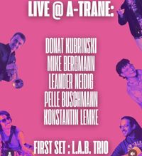 A-TRANE PRÄSENTIERT: "STUDENTS LIVE" IN ZUSAMMENARBEIT MIT: UdK & JIB TWO CONCERTS ONE NIGHT HEUTE MIT: JIB-LAB TRIO UdK-Konstantin Lemke «PROJECTS.»