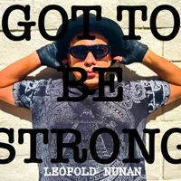 GOT TO BE STRONG  by LEOPOLD NUNAN