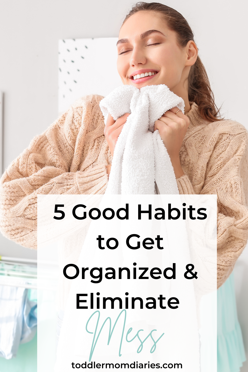 5 Good Habits to Get Organized and Eliminate Mess