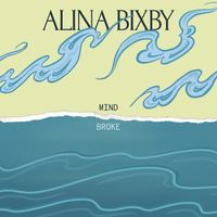 Mind Broke by Alina Bixby