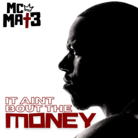 It Aint Bout The Money by MC MAT-3