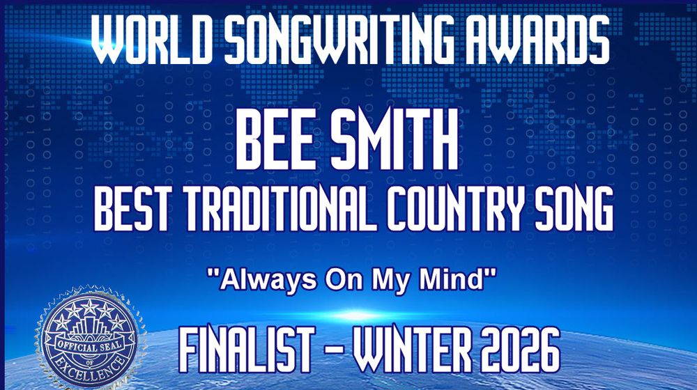 Bee Smith WORLD SONGWRITING AWARDS BEST TRADITIONAL COUNTRY SONG ALWAYS ON MY MIND FINALIST WINTER 2026