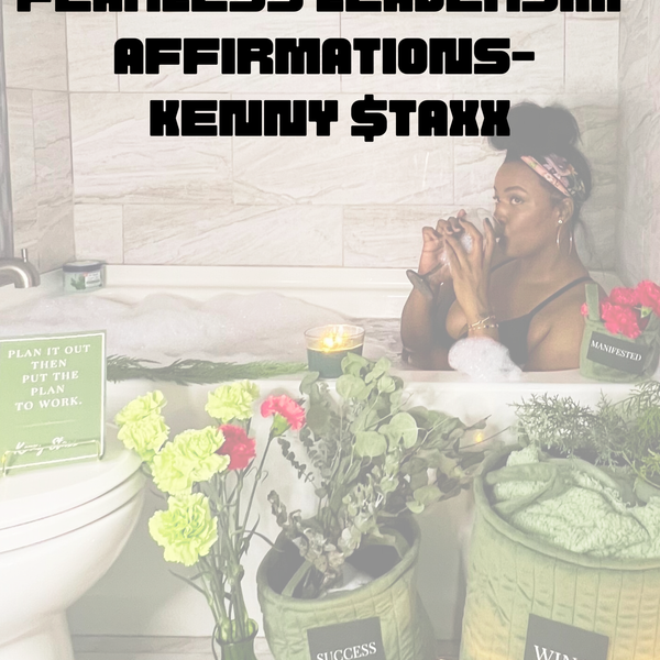 Kenny Staxx Affirmations: Hustle & Empowerment Edition