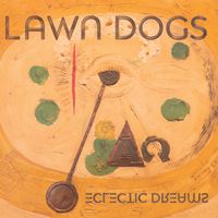 Eclectic Dreams by Lawn Dogs