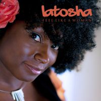 Feel Like A Woman by LaTosha Mariner Thomas
