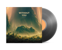 Without You - Vinyl