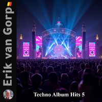 Techno Album Hits 5 by Erik van Gorp