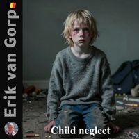 Child neglect by Erik van Gorp