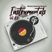 Instrumentals, Vol. 22 by WESLEY RODERICK BURFORD®