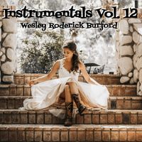 Instrumentals, Vol. 12 by WESLEY RODERICK BURFORD®