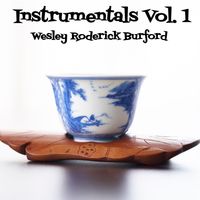 Instrumentals, Vol. 1 by WESLEY RODERICK BURFORD®