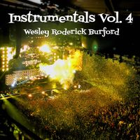 Instrumentals, Vol. 4 by WESLEY RODERICK BURFORD®