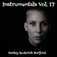 Instrumentals, Vol. 17 by WESLEY RODERICK BURFORD®