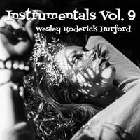 Instrumentals, Vol. 9 by WESLEY RODERICK BURFORD®