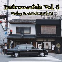 Instrumentals, Vol. 6 by WESLEY RODERICK BURFORD®