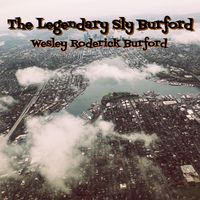 The Legendary Sly Burford by WESLEY RODERICK BURFORD®