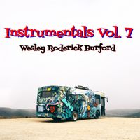 Instrumentals, Vol. 7 by WESLEY RODERICK BURFORD®