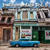 Instrumentals, Vol. 5 by WESLEY RODERICK BURFORD®