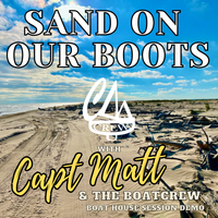 Sand On Our Boots - Demo by Captain Matt and The Boatcrew