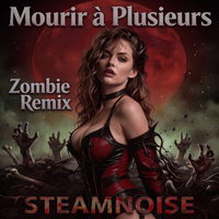 Mourir à Plusieurs - Zombie Remix de Steam Noise