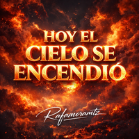 HOY EL CIELO SE ENCENDIÓ de RAFA MORA MTZ