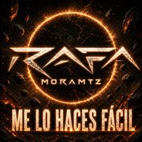 ME LO HACES FÁCIL de RAFA MORA MTZ
