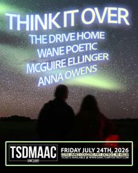 Think It Over, The Drive Home, Wane Poetic, Anna Owens