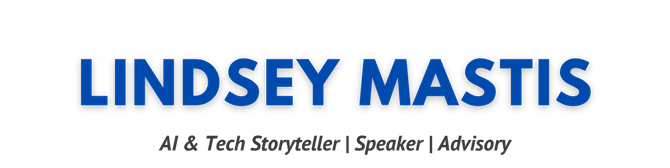 Lindsey Mastis: AI & Tech Storyteller, Speaker, Advisory