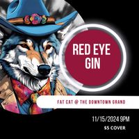 Red Eye Gin @ Fat Cat LV