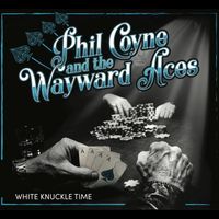 White Knuckle Time by Phil Coyne and The Wayward Aces