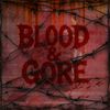 Blood & Gore