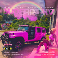GIRL THAT DRIVES A JEEP by MOULTRIE & SUPERPINKY