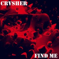 Find Me by CRVSHER