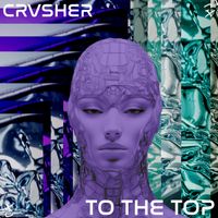 To The Top by CRVSHER