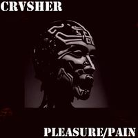 Pleasure / Pain by CRVSHER