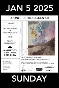 Drones in the Garden XIII/ First Draft at Revolve: The Abandoned Garden Clouds / i. winter (opening show)