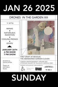 Drones in the Garden XIII / First Draft at Revolve: The Abandoned Garden Clouds / iv. spring (closing show)