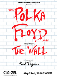 The Polka Floyd Show performing: The Wall   w/ special guests: Kid Tigrrr