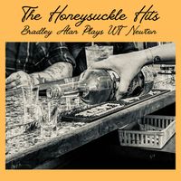 The Honeysuckle Hits by Bradley Alan