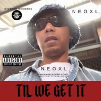 Til We Get It  by NeoXL
