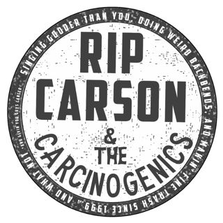 Rip Carson and the Carcinogenics - Shows