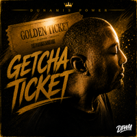 Getcha Ticket by Dunamis Power