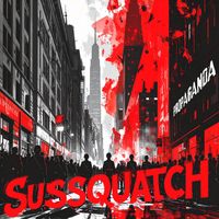 Propaganda by Sussquatch