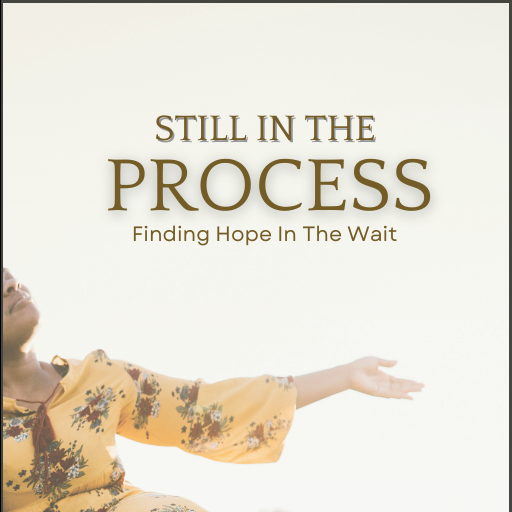 Download this free devotional, Still in the Process, and find encouragement and hope while waiting on God. Includes music to set the mood as you read.