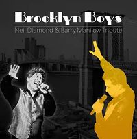 BROOKLYN BOYS: TRIBUTES TO BARRY MANILOW AND NEIL DIAMOND
