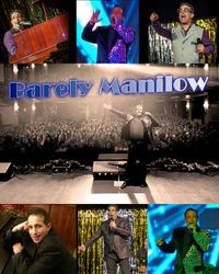 BARELY MANILOW: THE #1, LONGEST RUNNING TRIBUTE TO BARRY MANILOW