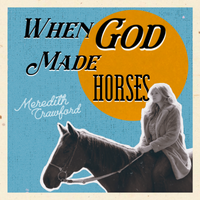 When God Made Horses by Meredith Crawford