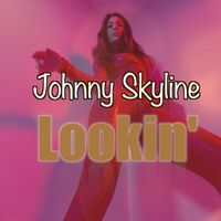 Lookin' by Johnny Skyline  