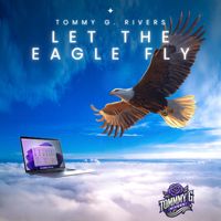 Let the Eagle Fly by Tommy G. Rivers